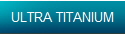 ULTRA TITANIUM